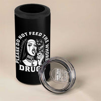 Funny Unholy Nun 4 in 1 Can Cooler Tumbler Please Do Not Feed The Whores Drugs