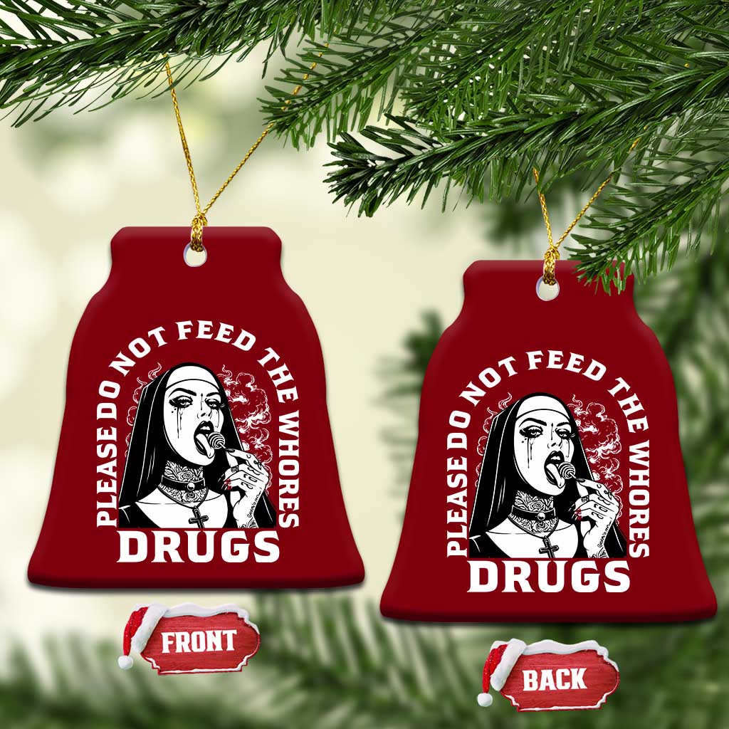 Funny Unholy Nun Ceramic Ornament Please Do Not Feed The Whores Drugs
