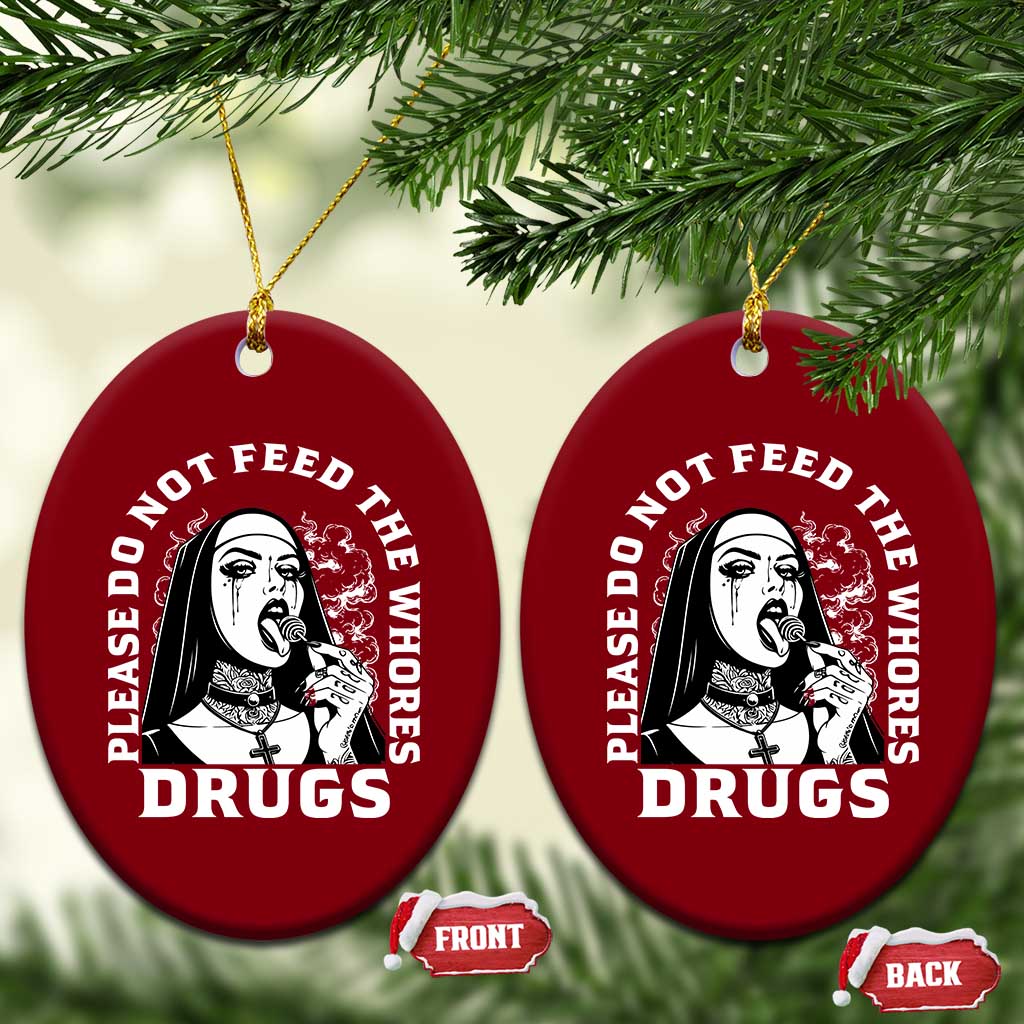 Funny Unholy Nun Ceramic Ornament Please Do Not Feed The Whores Drugs