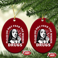 Funny Unholy Nun Ceramic Ornament Please Do Not Feed The Whores Drugs