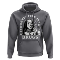 Funny Unholy Nun Hoodie Please Do Not Feed The Whores Drugs