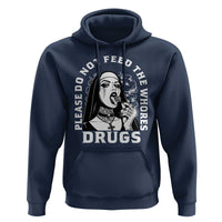 Funny Unholy Nun Hoodie Please Do Not Feed The Whores Drugs