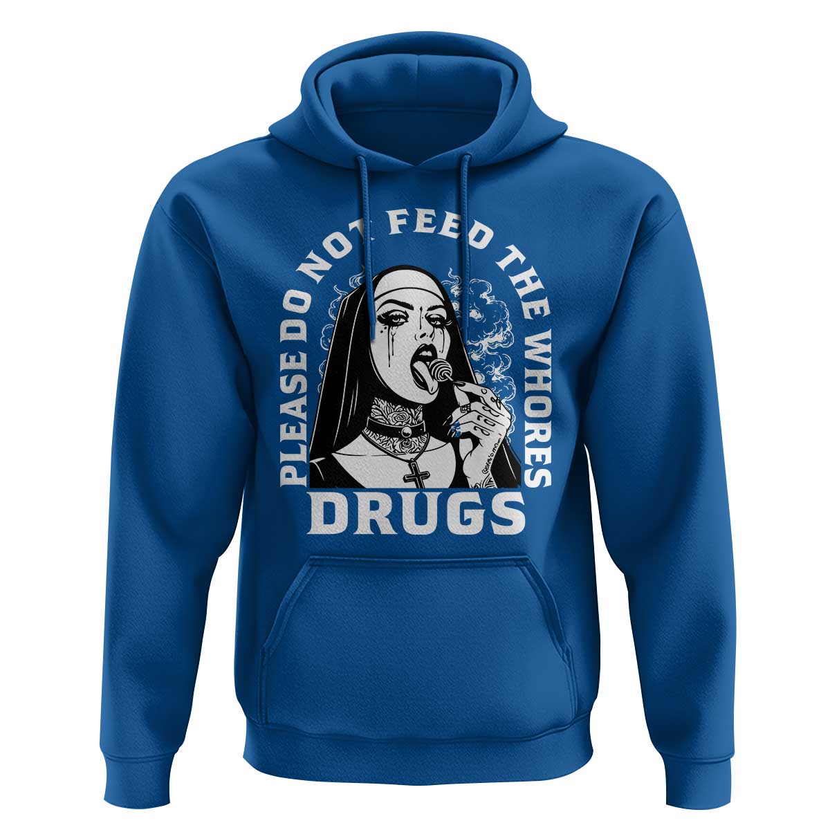 Funny Unholy Nun Hoodie Please Do Not Feed The Whores Drugs