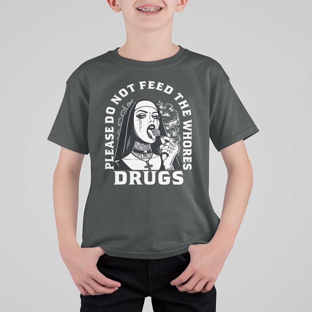 Funny Unholy Nun T Shirt For Kid Please Do Not Feed The Whores Drugs