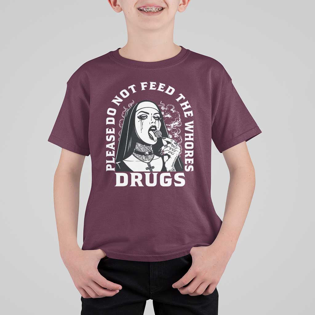 Funny Unholy Nun T Shirt For Kid Please Do Not Feed The Whores Drugs