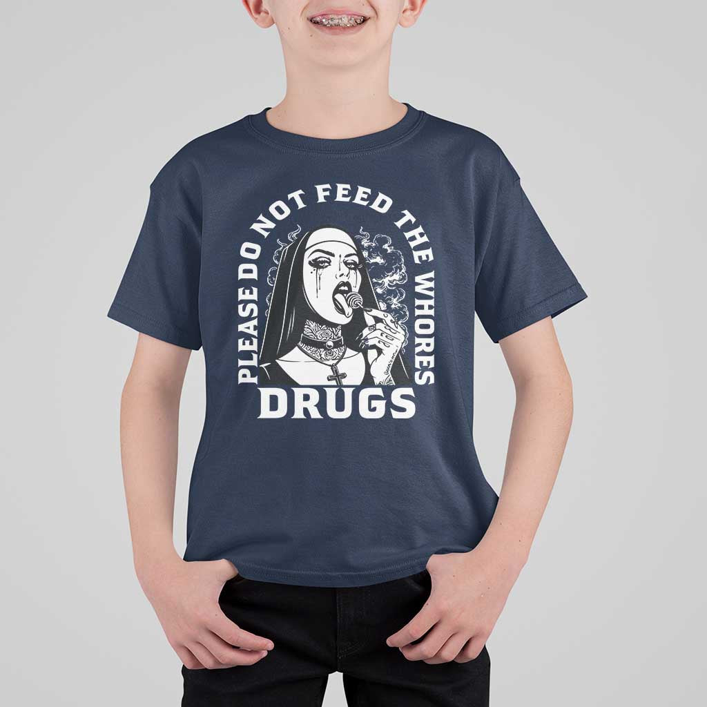 Funny Unholy Nun T Shirt For Kid Please Do Not Feed The Whores Drugs