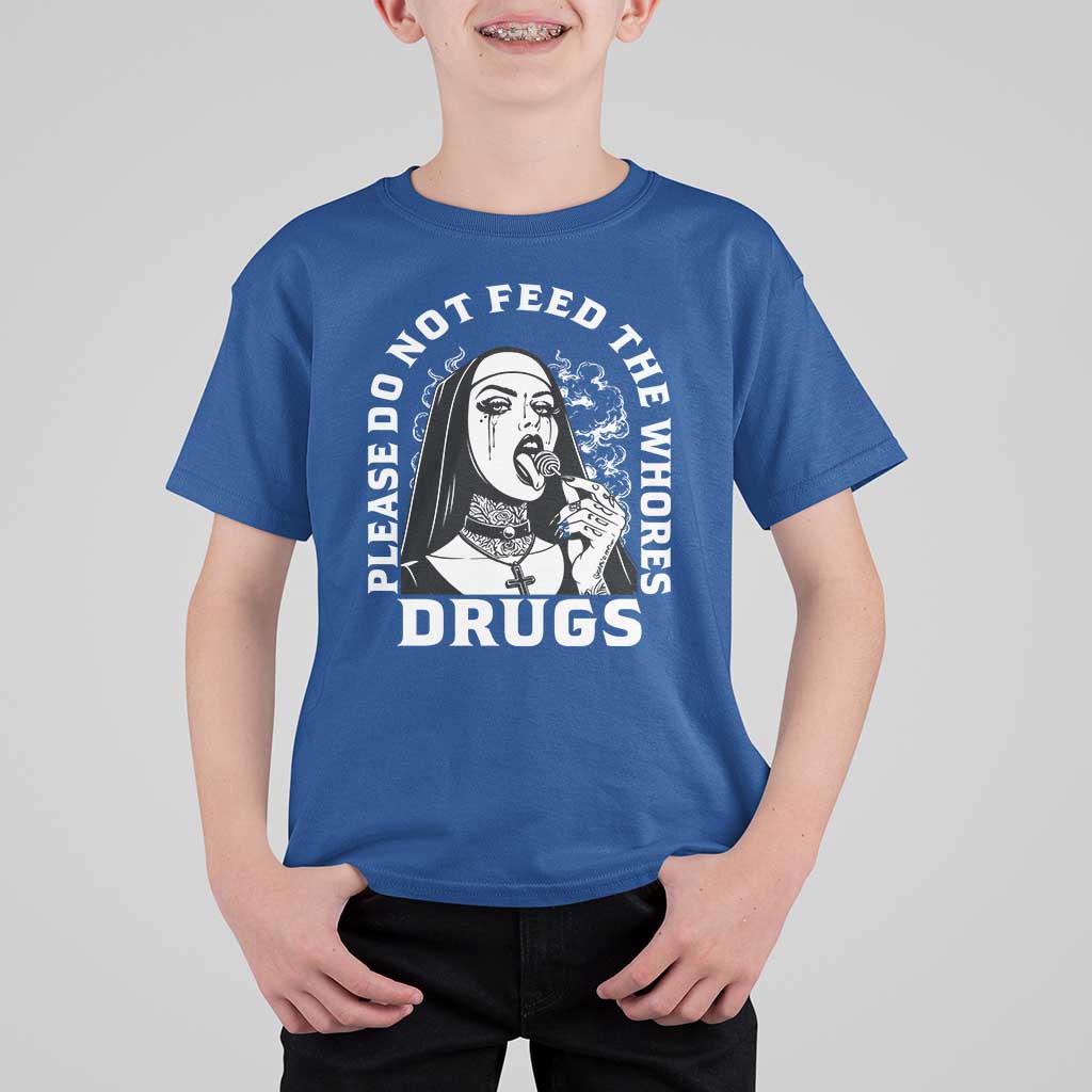 Funny Unholy Nun T Shirt For Kid Please Do Not Feed The Whores Drugs