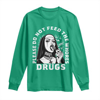 Funny Unholy Nun Long Sleeve Shirt Please Do Not Feed The Whores Drugs