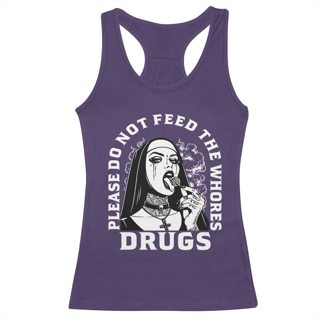 Funny Unholy Nun Racerback Tank Top Please Do Not Feed The Whores Drugs