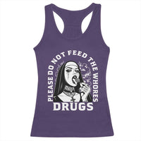 Funny Unholy Nun Racerback Tank Top Please Do Not Feed The Whores Drugs