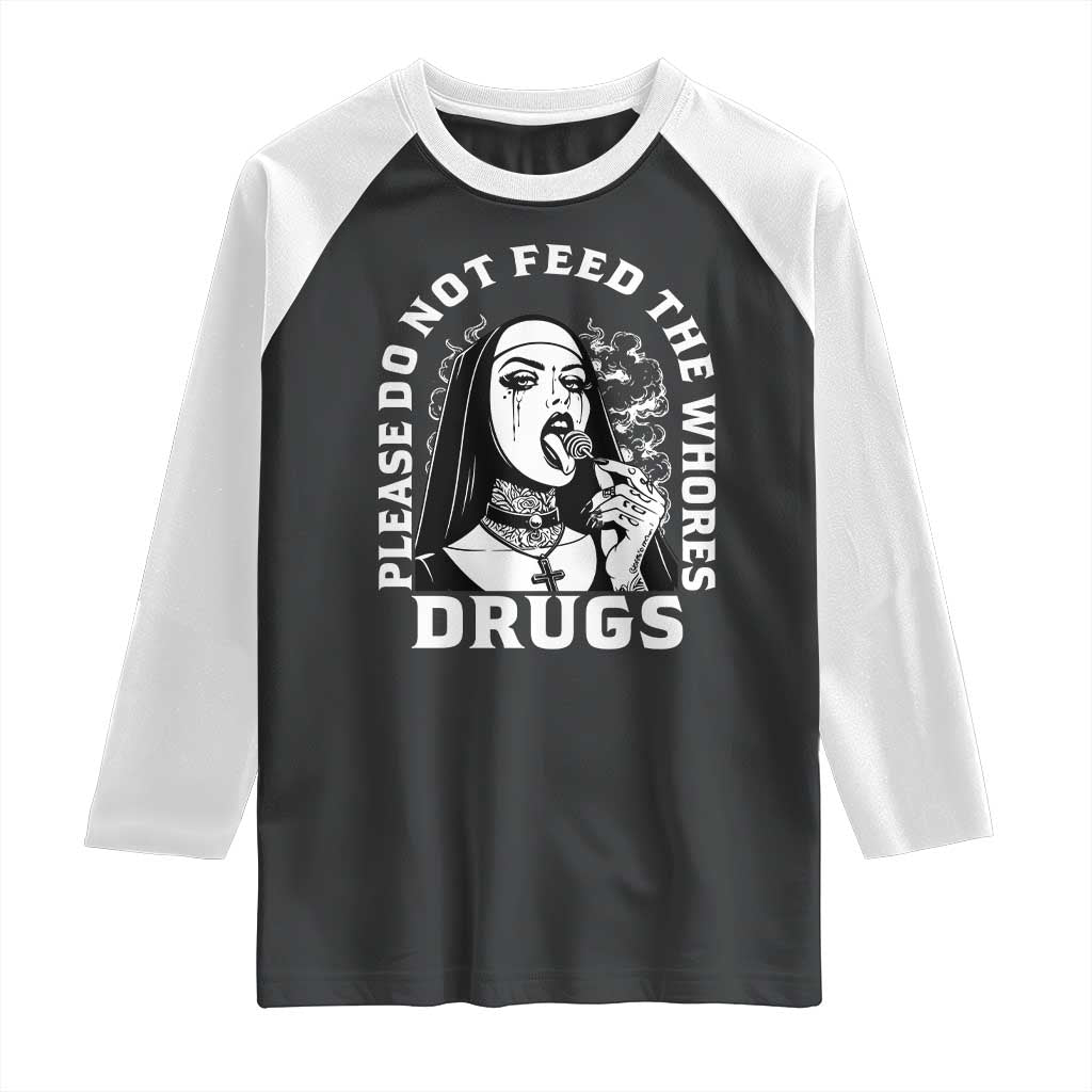 Funny Unholy Nun Raglan Shirt Please Do Not Feed The Whores Drugs