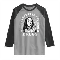 Funny Unholy Nun Raglan Shirt Please Do Not Feed The Whores Drugs