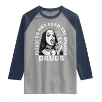 Funny Unholy Nun Raglan Shirt Please Do Not Feed The Whores Drugs