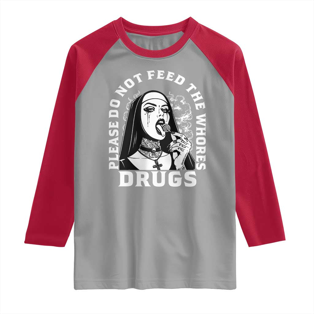 Funny Unholy Nun Raglan Shirt Please Do Not Feed The Whores Drugs