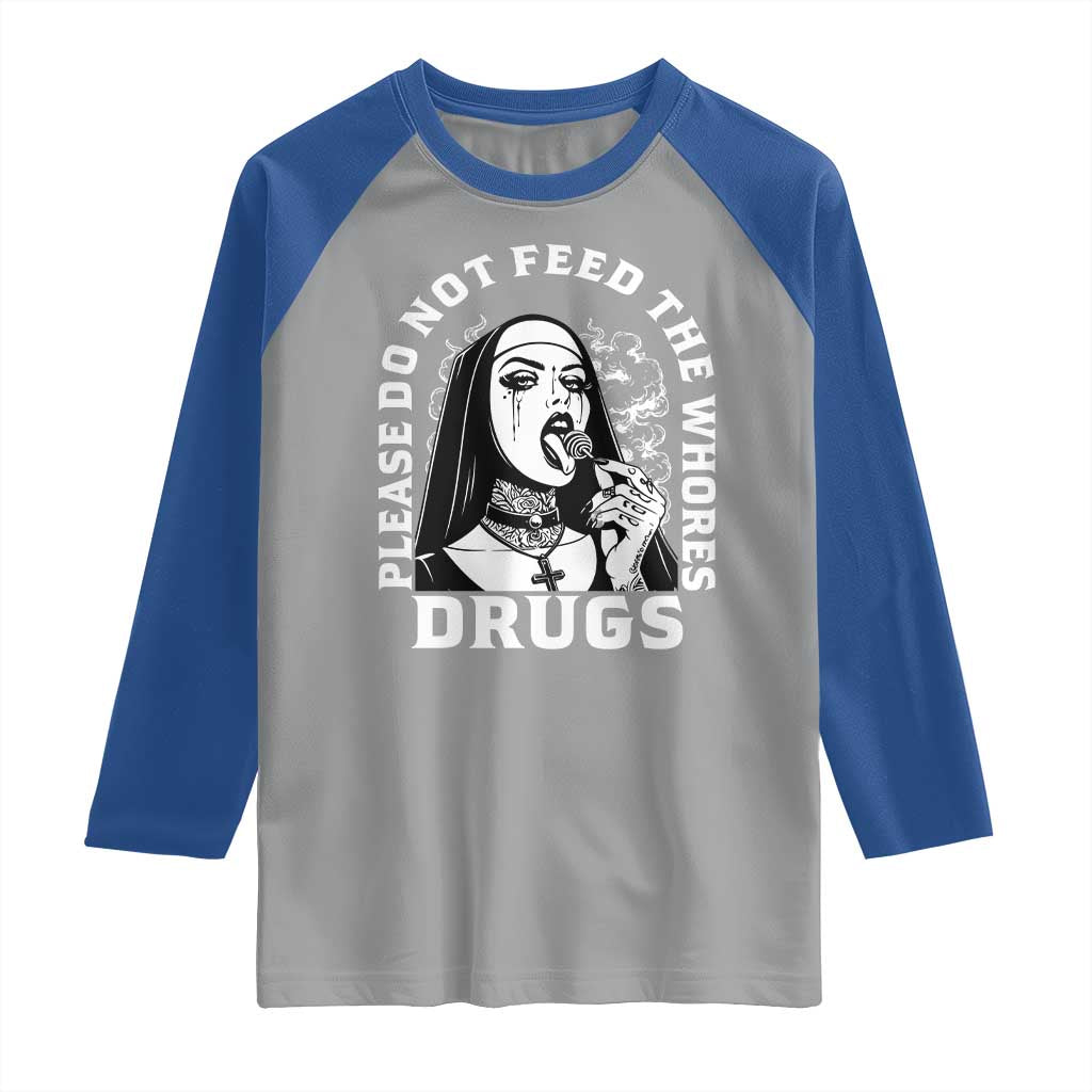 Funny Unholy Nun Raglan Shirt Please Do Not Feed The Whores Drugs