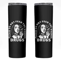 Funny Unholy Nun Skinny Tumbler Please Do Not Feed The Whores Drugs