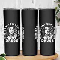 Funny Unholy Nun Skinny Tumbler Please Do Not Feed The Whores Drugs