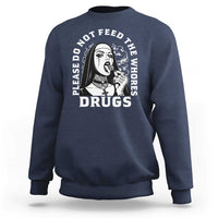 Funny Unholy Nun Sweatshirt Please Do Not Feed The Whores Drugs