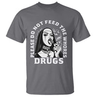 Funny Unholy Nun T Shirt Please Do Not Feed The Whores Drugs