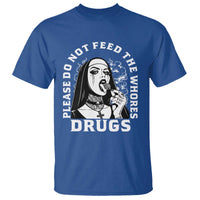 Funny Unholy Nun T Shirt Please Do Not Feed The Whores Drugs