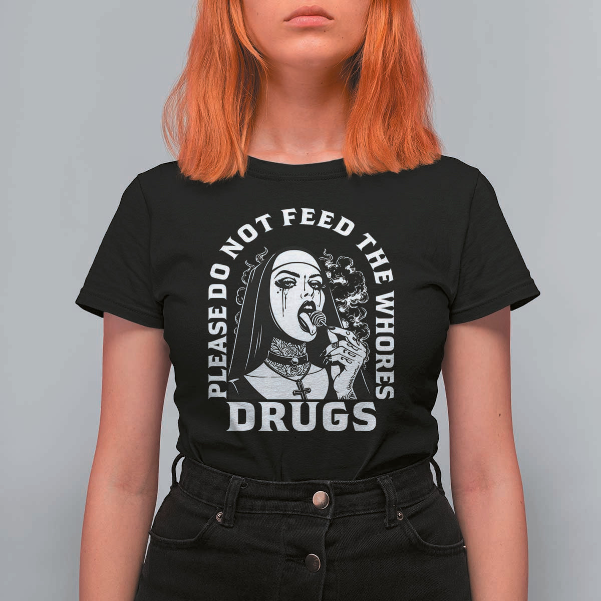 Funny Unholy Nun T Shirt For Women Please Do Not Feed The Whores Drugs