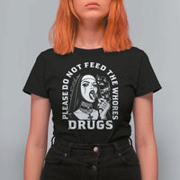 Funny Unholy Nun T Shirt For Women Please Do Not Feed The Whores Drugs