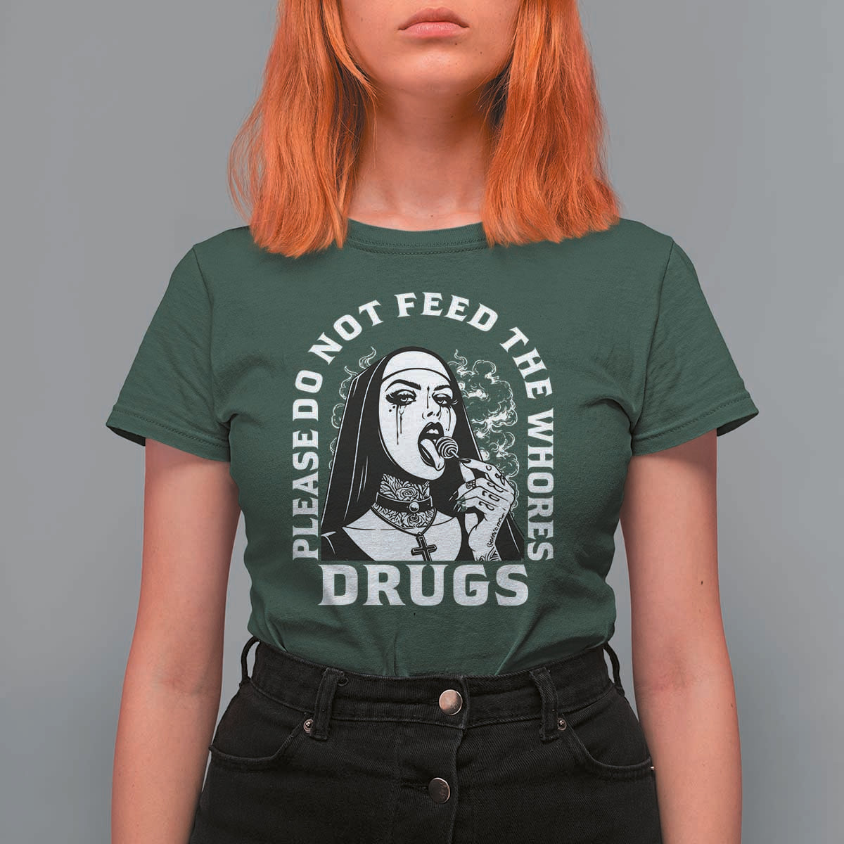 Funny Unholy Nun T Shirt For Women Please Do Not Feed The Whores Drugs