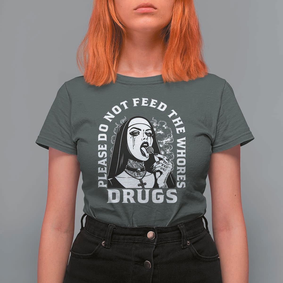 Funny Unholy Nun T Shirt For Women Please Do Not Feed The Whores Drugs