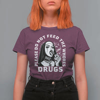 Funny Unholy Nun T Shirt For Women Please Do Not Feed The Whores Drugs