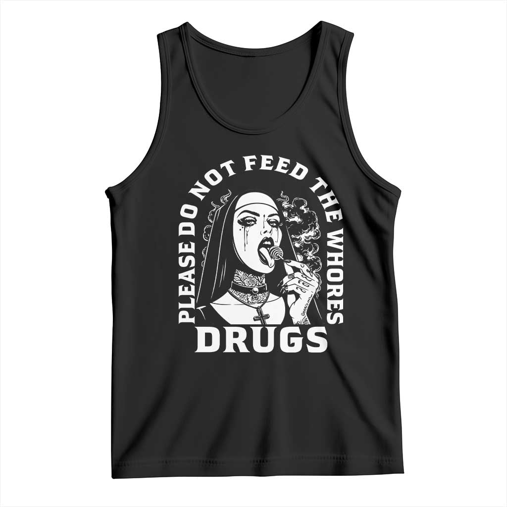 Funny Unholy Nun Tank Top Please Do Not Feed The Whores Drugs