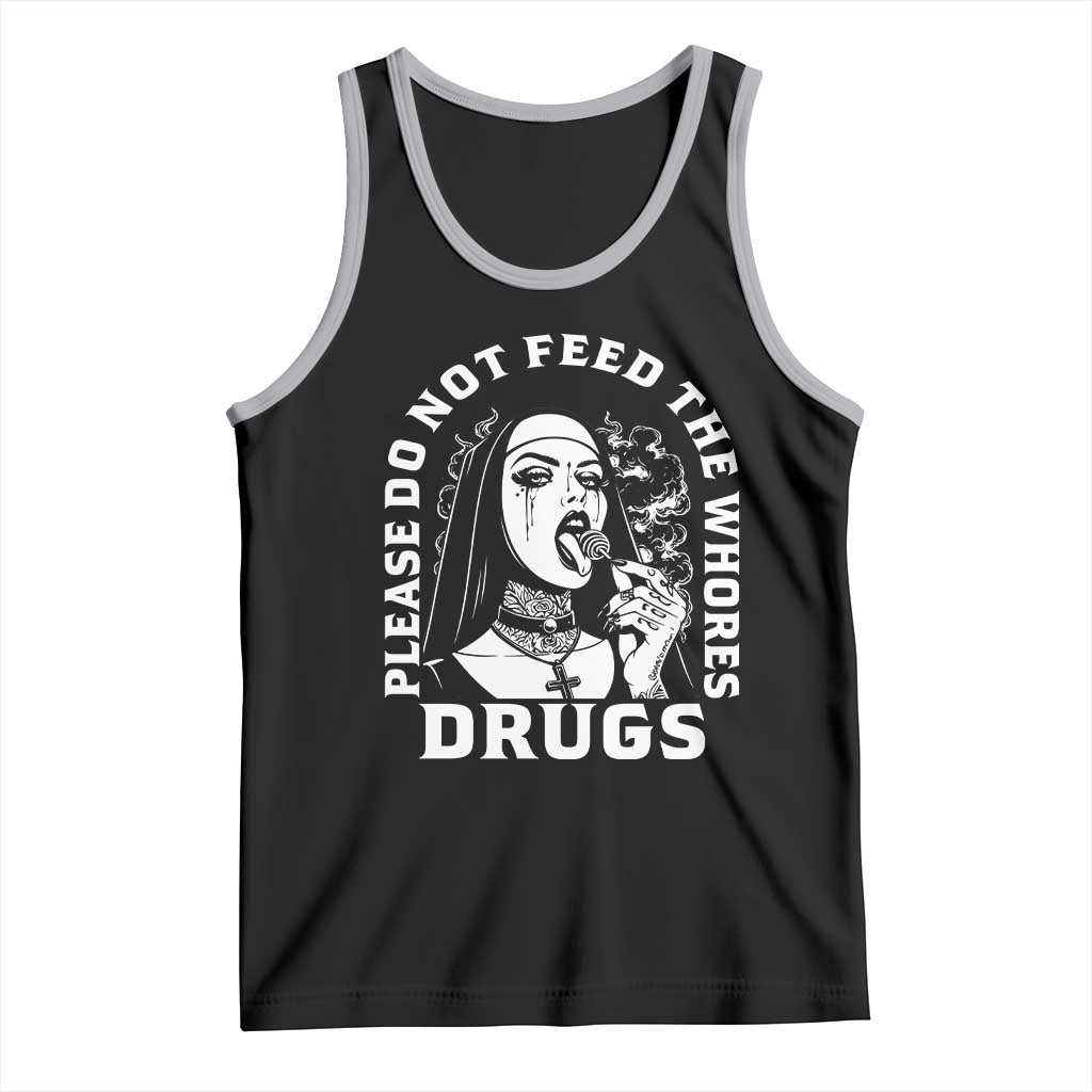 Funny Unholy Nun Tank Top Please Do Not Feed The Whores Drugs