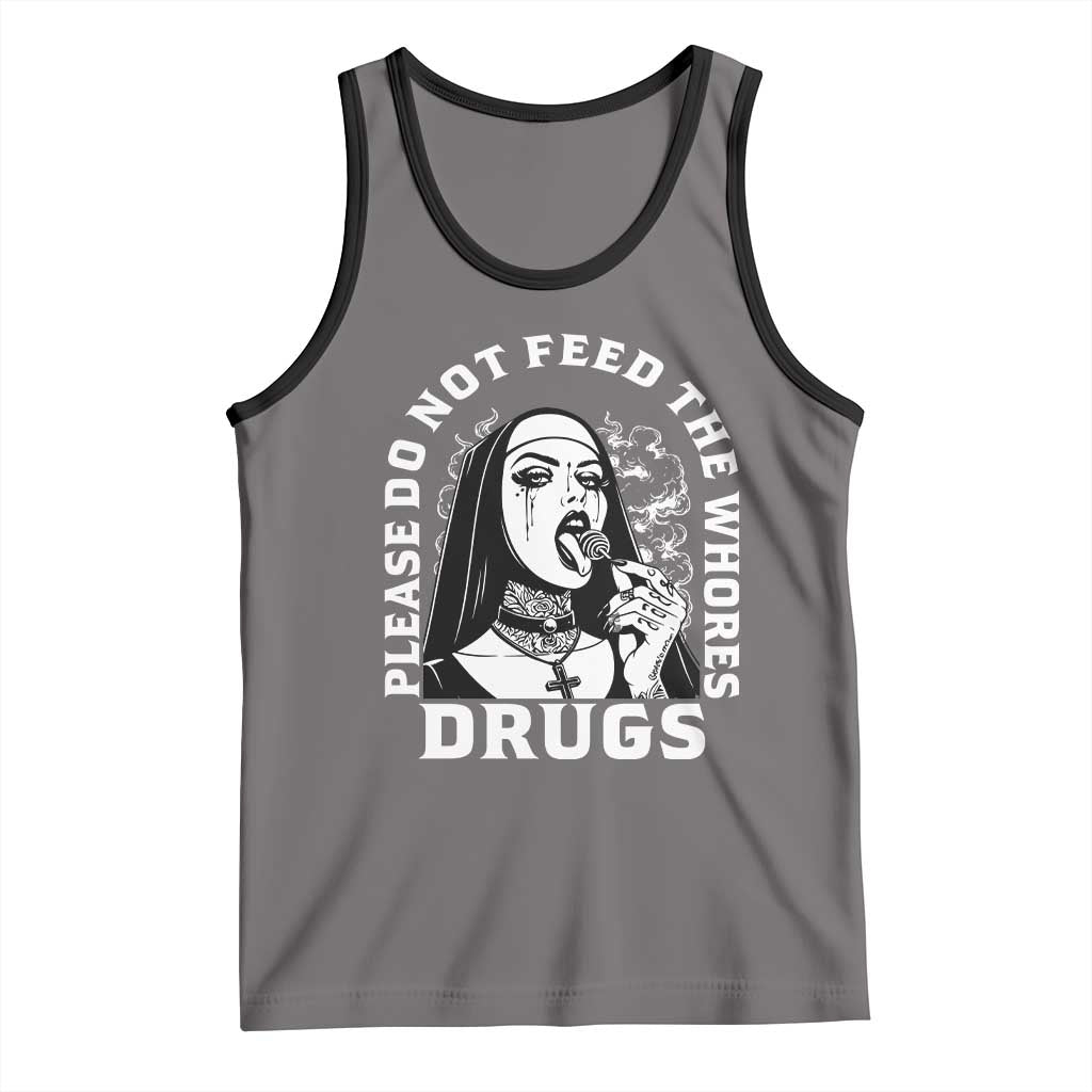 Funny Unholy Nun Tank Top Please Do Not Feed The Whores Drugs