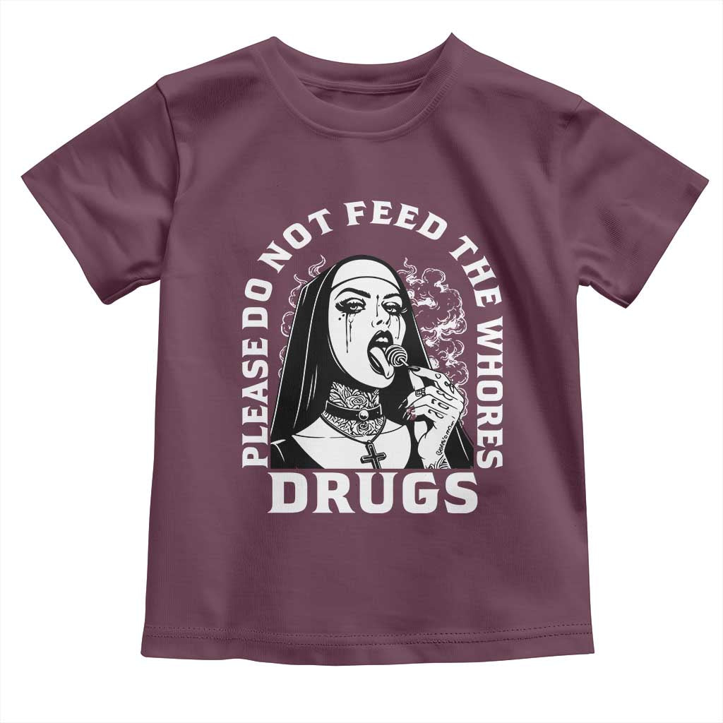 Funny Unholy Nun Toddler T Shirt Please Do Not Feed The Whores Drugs