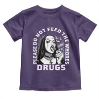 Funny Unholy Nun Toddler T Shirt Please Do Not Feed The Whores Drugs