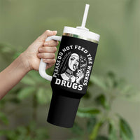 Funny Unholy Nun Tumbler With Handle Please Do Not Feed The Whores Drugs