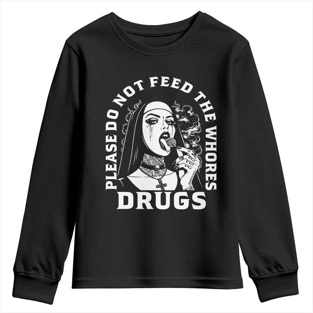 Funny Unholy Nun Youth Sweatshirt Please Do Not Feed The Whores Drugs