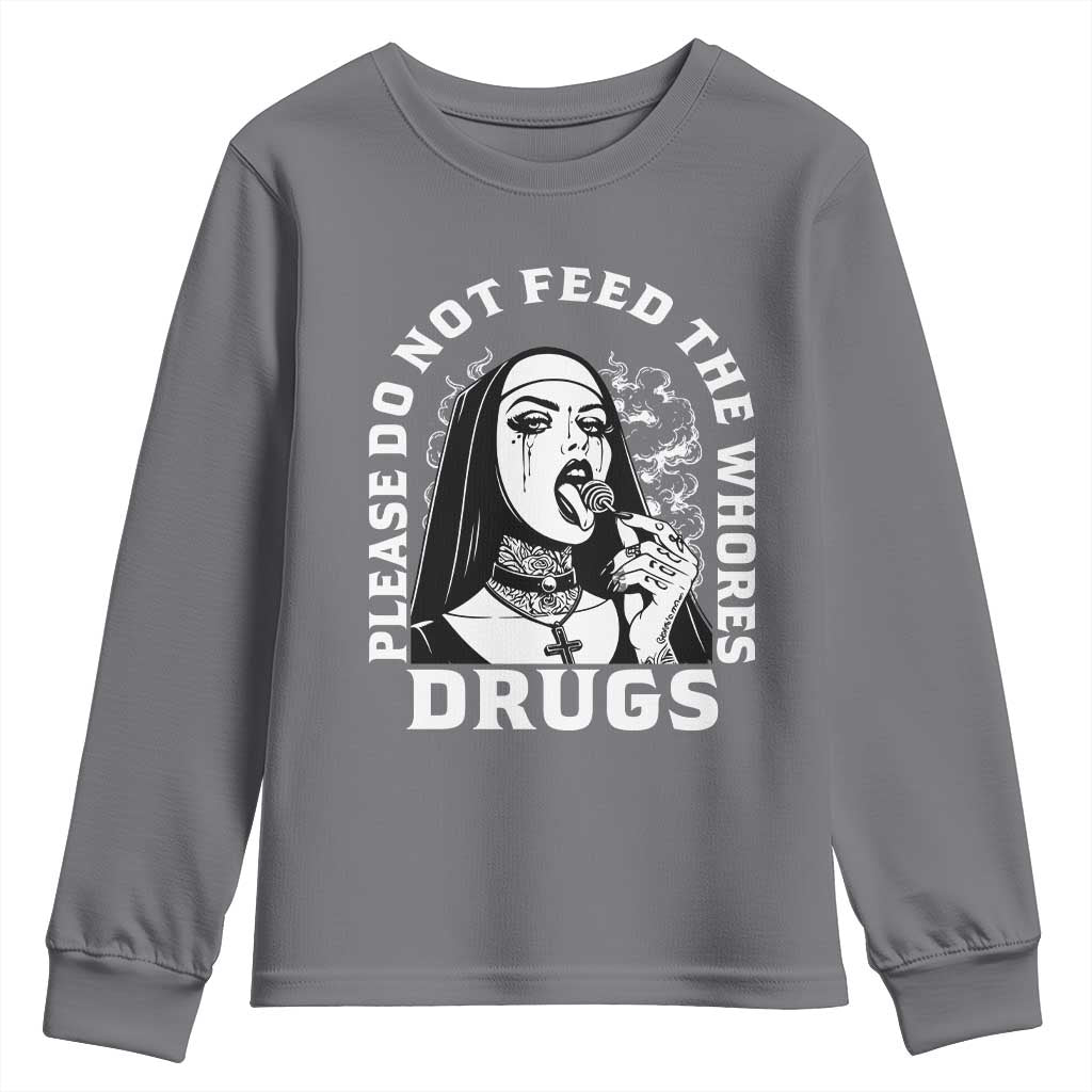 Funny Unholy Nun Youth Sweatshirt Please Do Not Feed The Whores Drugs