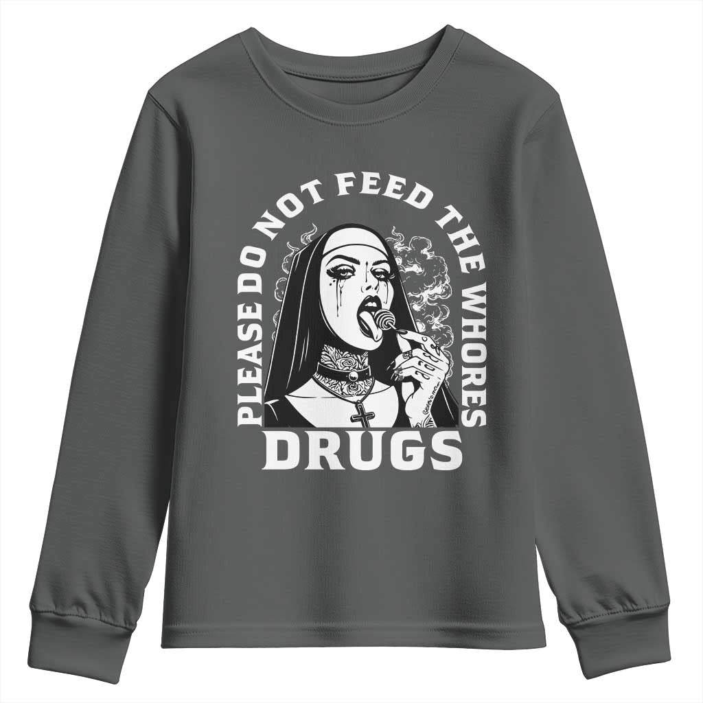Funny Unholy Nun Youth Sweatshirt Please Do Not Feed The Whores Drugs