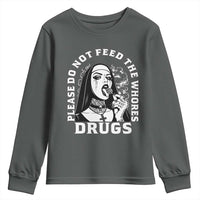 Funny Unholy Nun Youth Sweatshirt Please Do Not Feed The Whores Drugs