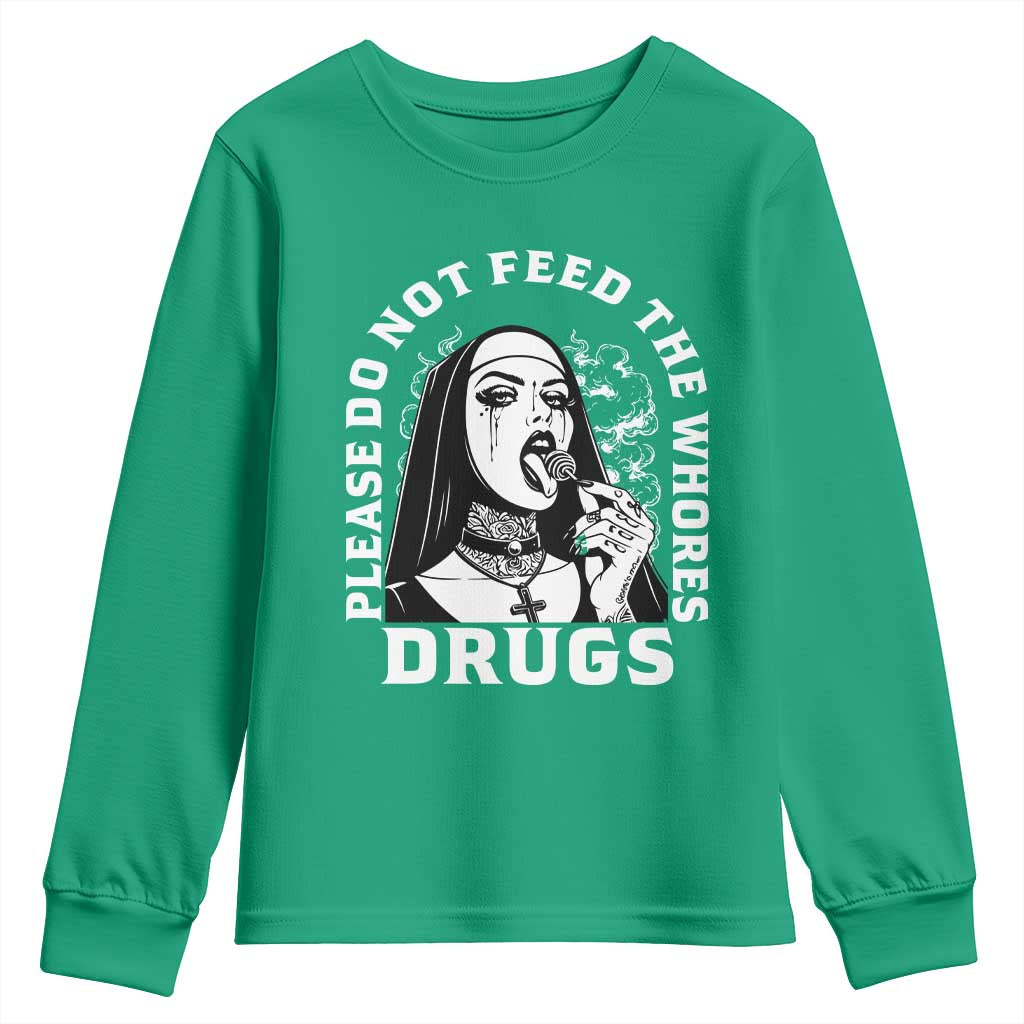 Funny Unholy Nun Youth Sweatshirt Please Do Not Feed The Whores Drugs