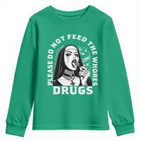 Funny Unholy Nun Youth Sweatshirt Please Do Not Feed The Whores Drugs