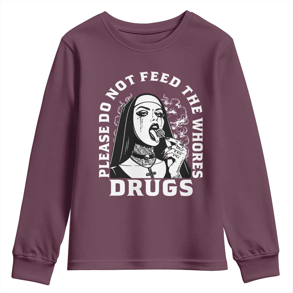 Funny Unholy Nun Youth Sweatshirt Please Do Not Feed The Whores Drugs