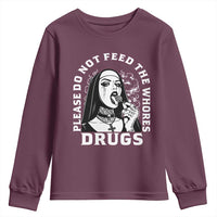 Funny Unholy Nun Youth Sweatshirt Please Do Not Feed The Whores Drugs