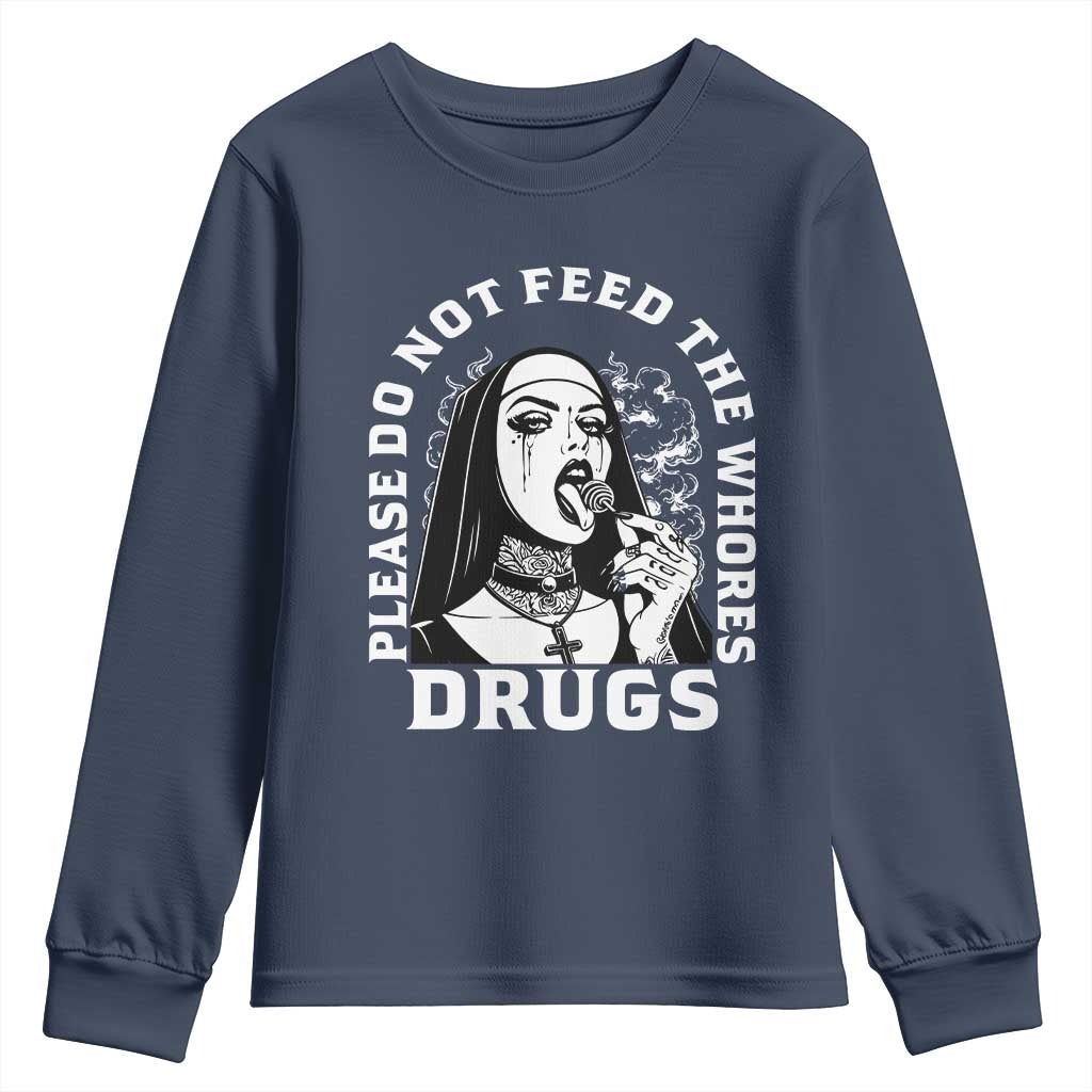 Funny Unholy Nun Youth Sweatshirt Please Do Not Feed The Whores Drugs