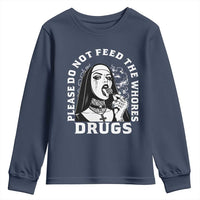 Funny Unholy Nun Youth Sweatshirt Please Do Not Feed The Whores Drugs