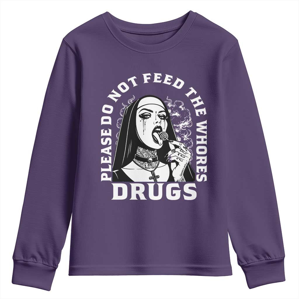 Funny Unholy Nun Youth Sweatshirt Please Do Not Feed The Whores Drugs