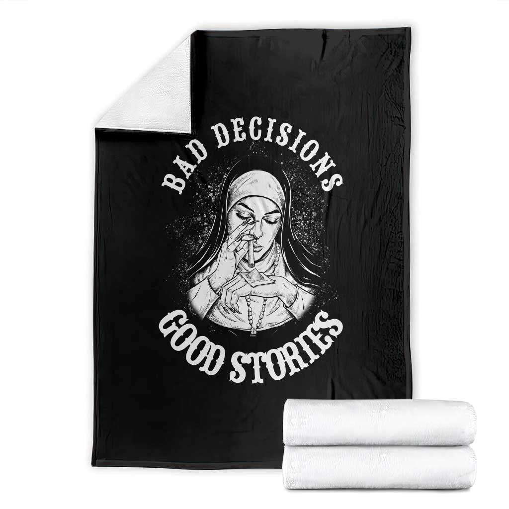 Funny Unholy Nun Throw Blanket Bad Decisions Good Stories