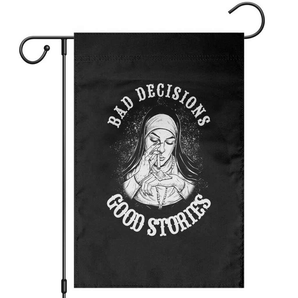 Funny Unholy Nun Garden Flag Bad Decisions Good Stories
