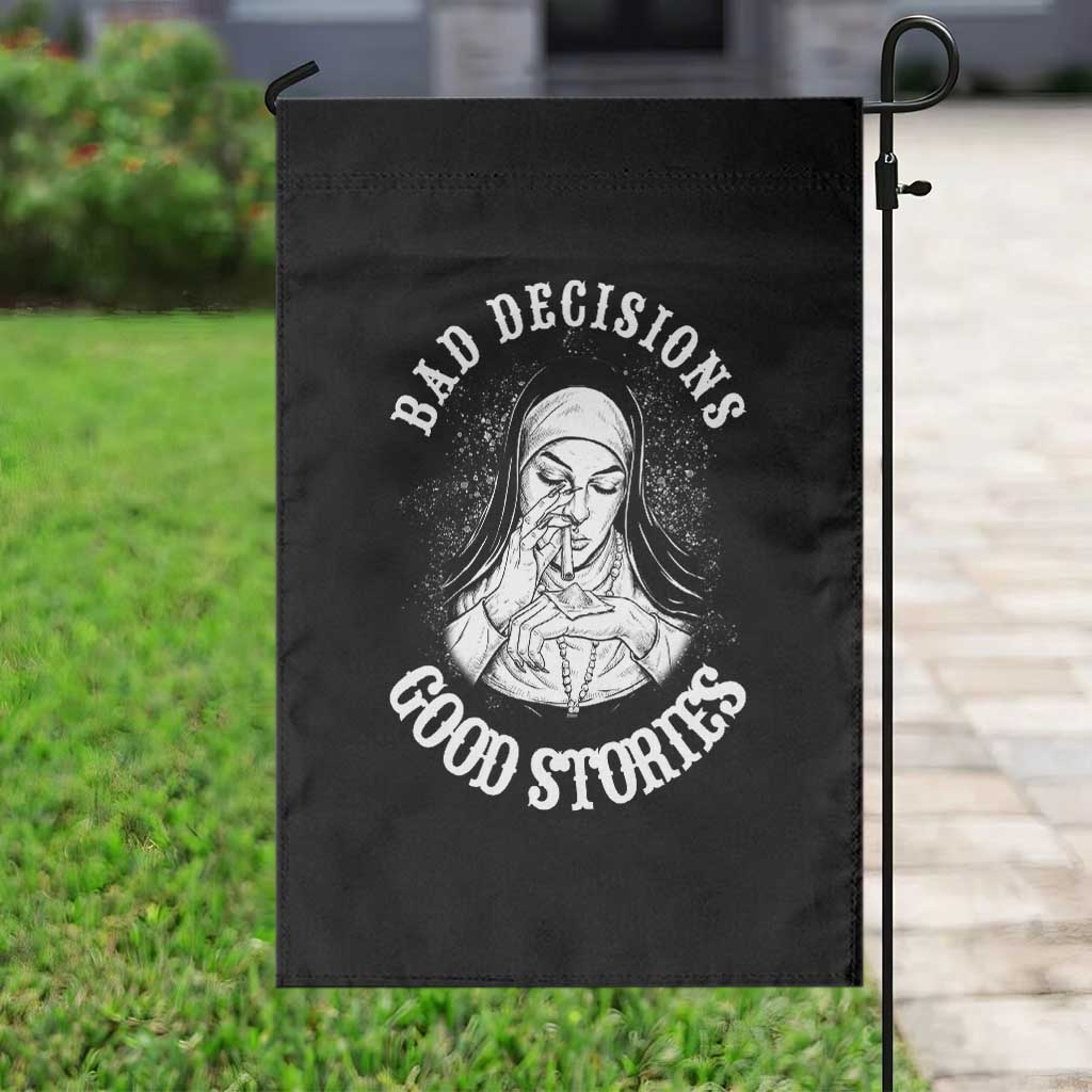 Funny Unholy Nun Garden Flag Bad Decisions Good Stories