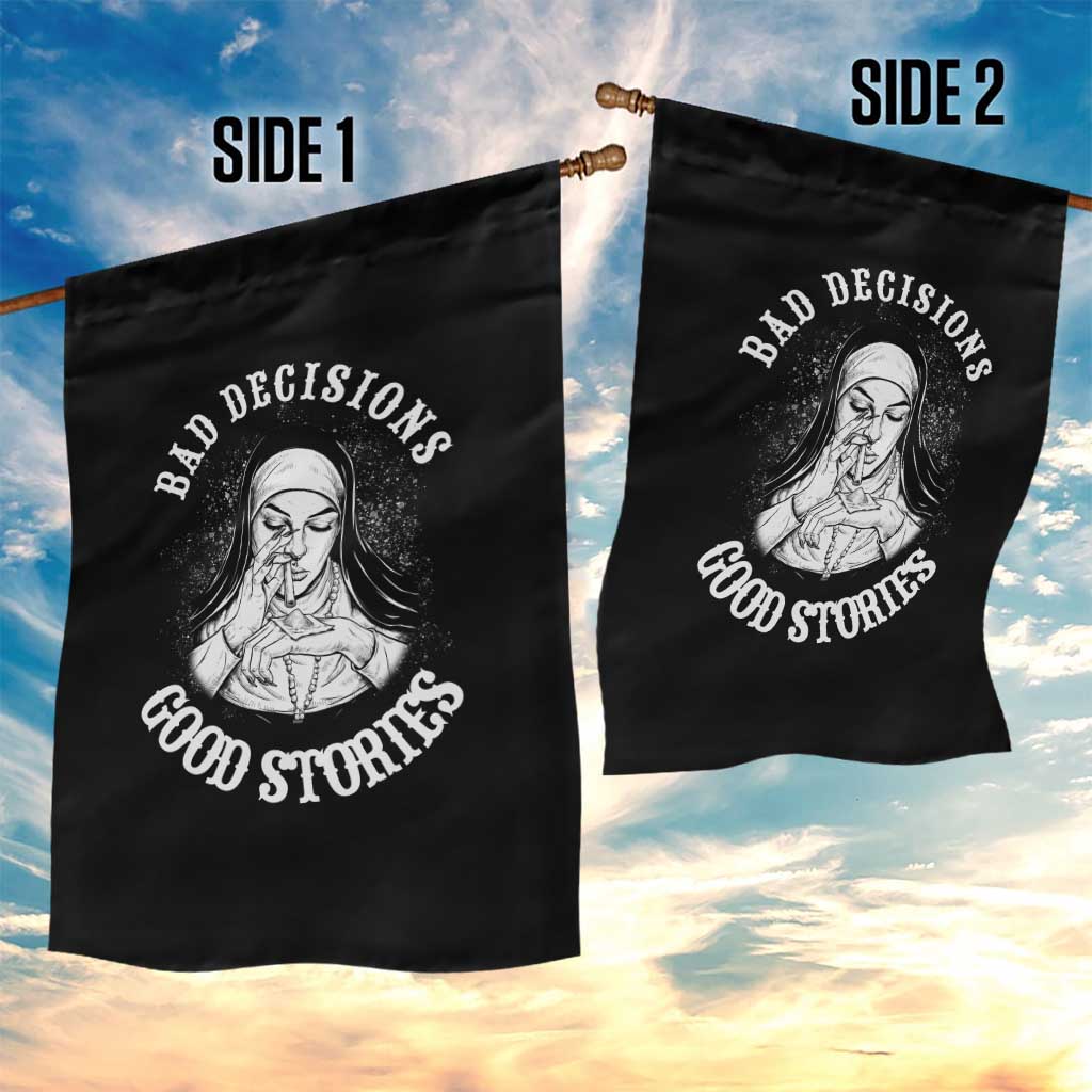 Funny Unholy Nun Garden Flag Bad Decisions Good Stories